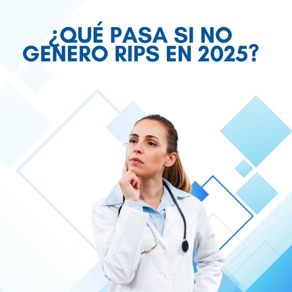 ¿Qué pasa si no genero RIPS en 2025?