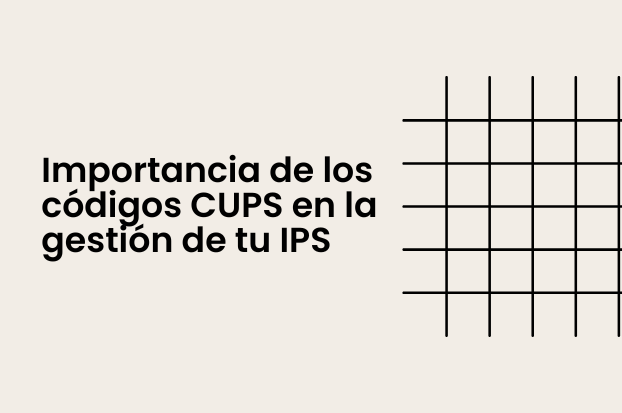 Importancia de los códigos CUPS en la gestión de tu IPS