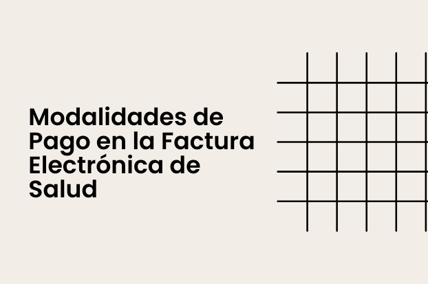 Modalidades de Pago en la Factura Electrónica de Salud