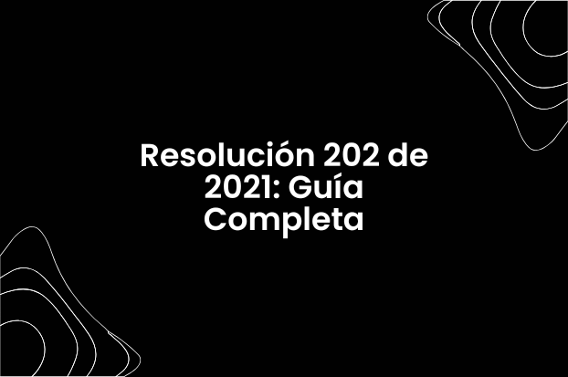 Resolución 202 de 2021: Guía Completa